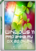 Windows 11 PRO 24H2 [GX 20.04.24] (x64) (2024) Rus